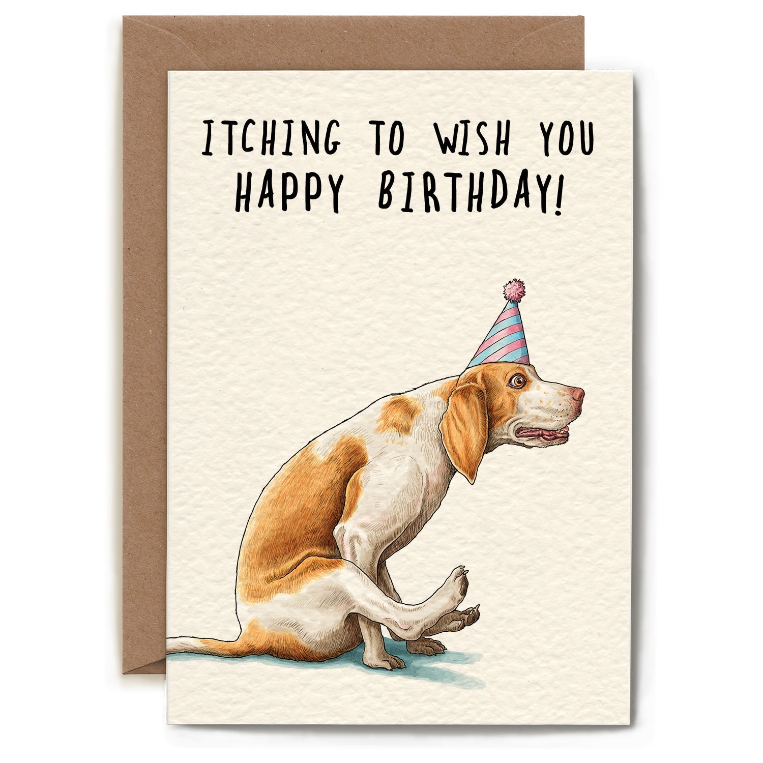 A whimsical illustration of a dog with a a party hat on in butt scratching position and text that reads "ITCHING TO WISH YOU A HAPPY BIRTHDAY!".