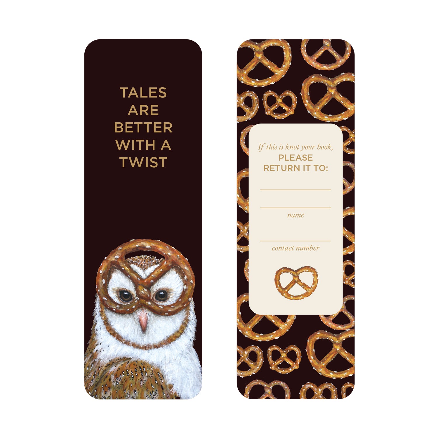 Two sides of the Plot Twist Bookmark: the front shows a fanciful owl with pretzel glasses and the words "Tales are better with a twist"—The reverse has a playful pretzel pattern and "If this is knot your book, please return it to:" form.