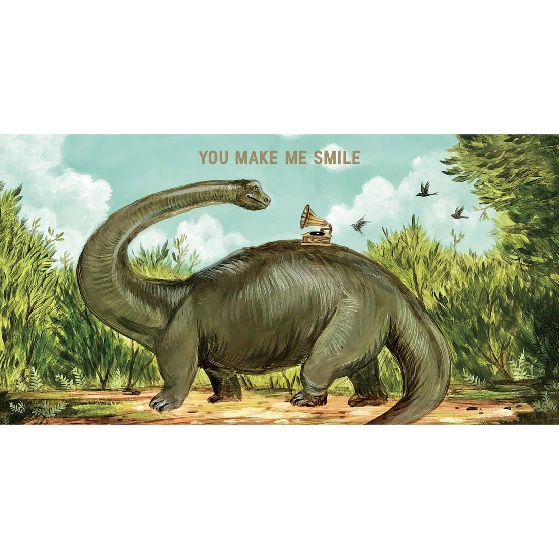 A whimsical illustration of a gray long-necked dinosaur standing in a clearing surrounded by greenery, looking back at the vintage gramophone sitting on its back, with &quot;YOU MAKE ME SMILE&quot; printed in gold over the blue sky above. 