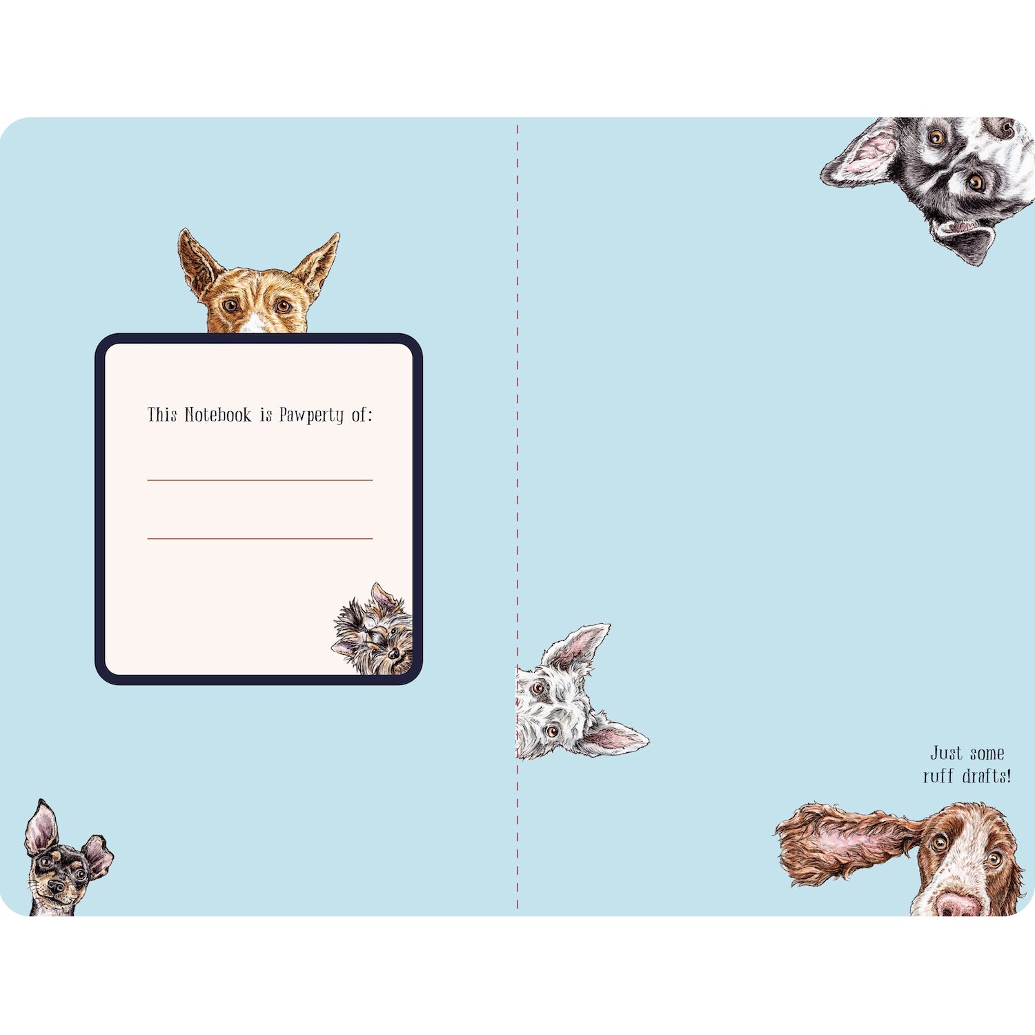 The inside front and back covers of the Dog-Eared Notebook are baby blue with several different dogs from the front peeking in, with a rectangle in the front labeled "This Notebook is Pawperty of:" followed by two blank lines.