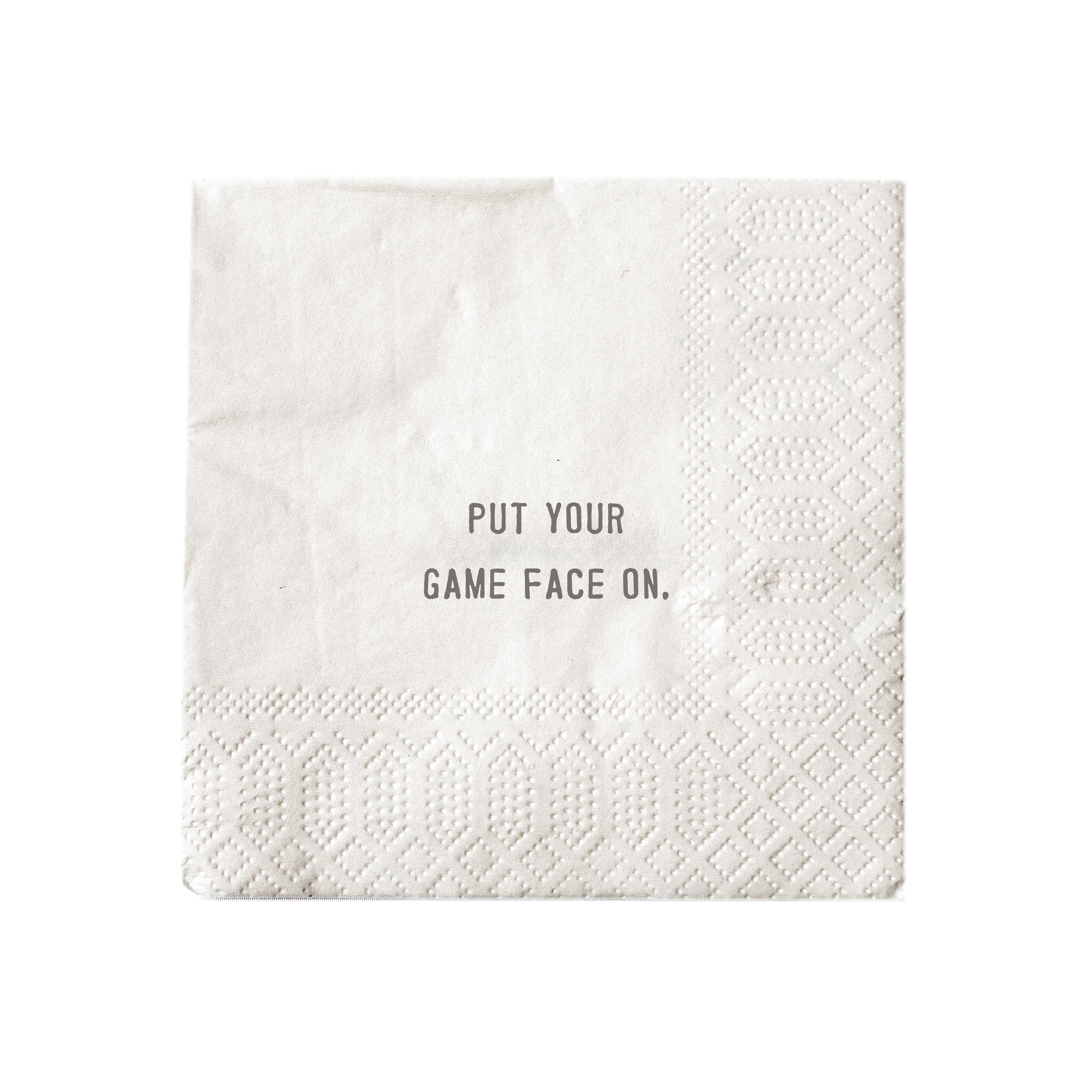 White cocktail napkin printed with "Put your game face on."