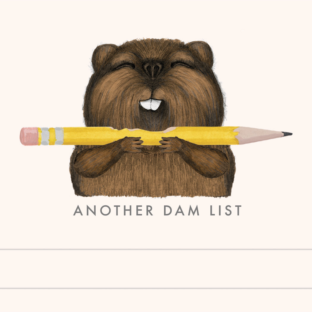 Dear Hancock lined notepad with a beaver chewing on a pencil and text that reads &quot;Another Dam List&quot;.