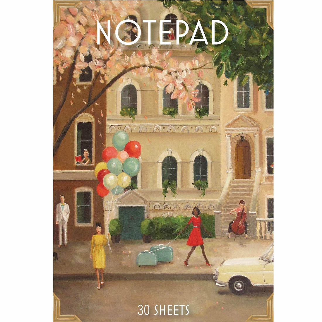 The front cover of the notepad, featuring a painterly illustration of a townhome exterior, with various vintage-dressed people on the sidewalk: a woman in a yellow dress holding balloons, a woman in a red dress pulling teal suitcases, a man in a white suit leaning on a the wall, and a lady playing a cello sitting on the stoop. The front cover says &quot;NOTEPAD&quot; across the top and &quot;30 SHEETS&quot; across the bottom, printed in white.