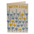 Greeting card with blue and yellow flowers printed on it saying "with love" at the top. 