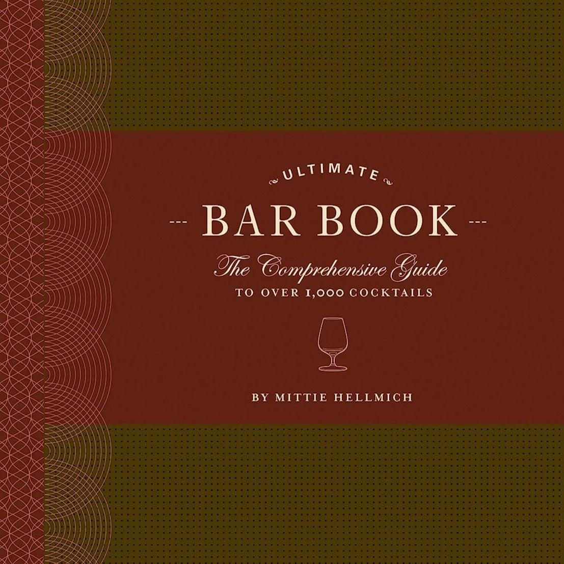 Ultimate Bar Book: the comprehensive guide to wine, spirits, and drink recipes by Chronicle Books.