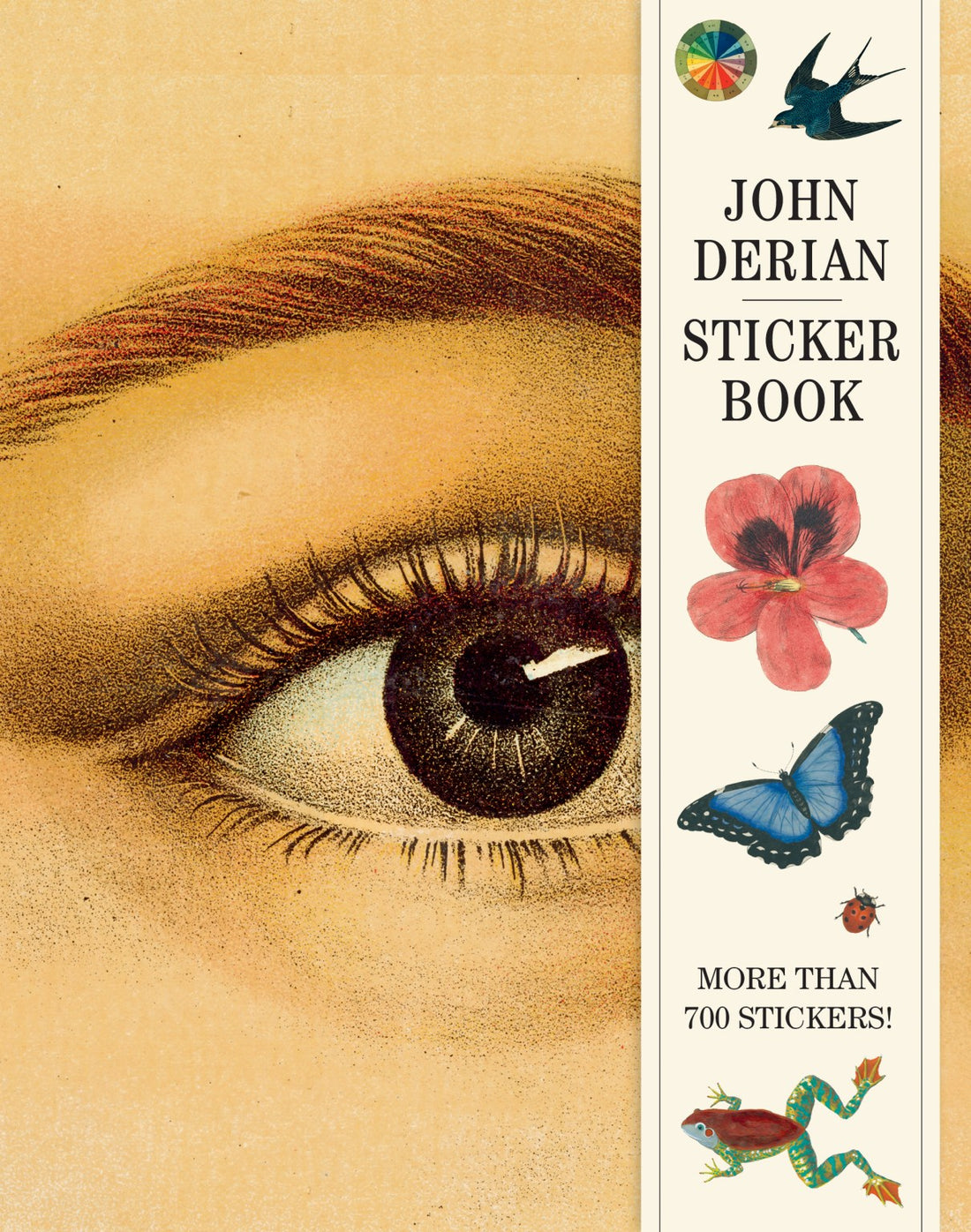 The front cover of the John Derian Sticker Book with an illustration of an eye on it, as well as the phrase "MORE THAN 700 STICKERS!", as well as other illustrations of a swallow, peony, monarch butterfly, ladybug, and frog. 