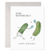 A Pickleball Birthday Card by E. Frances featuring a watercolor painting of two cucumbers and the words "drink responsibly" on luxe paper.