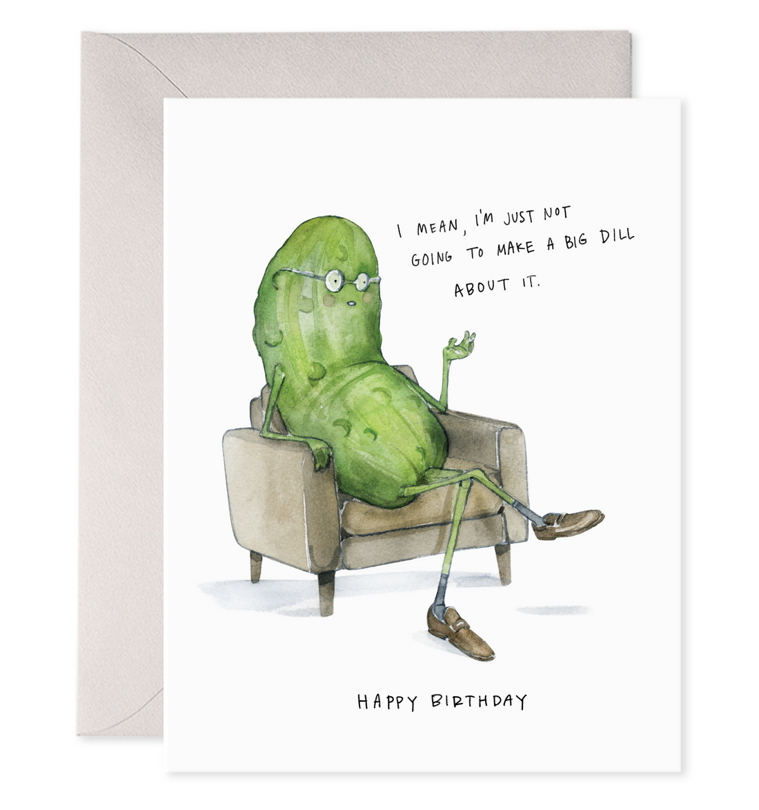 A Big Dill Card featuring an illustrated pickle character reclining on an armchair with a humorous statement, depicted in an original watercolor painting by E. Frances.