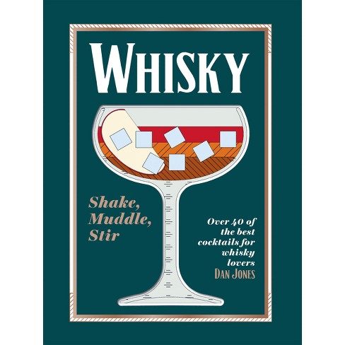 Whiskey: Shake, Muddle, Stir Book