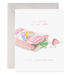 Greeting card with a box of candy on it that says "we gotta get out more" on it