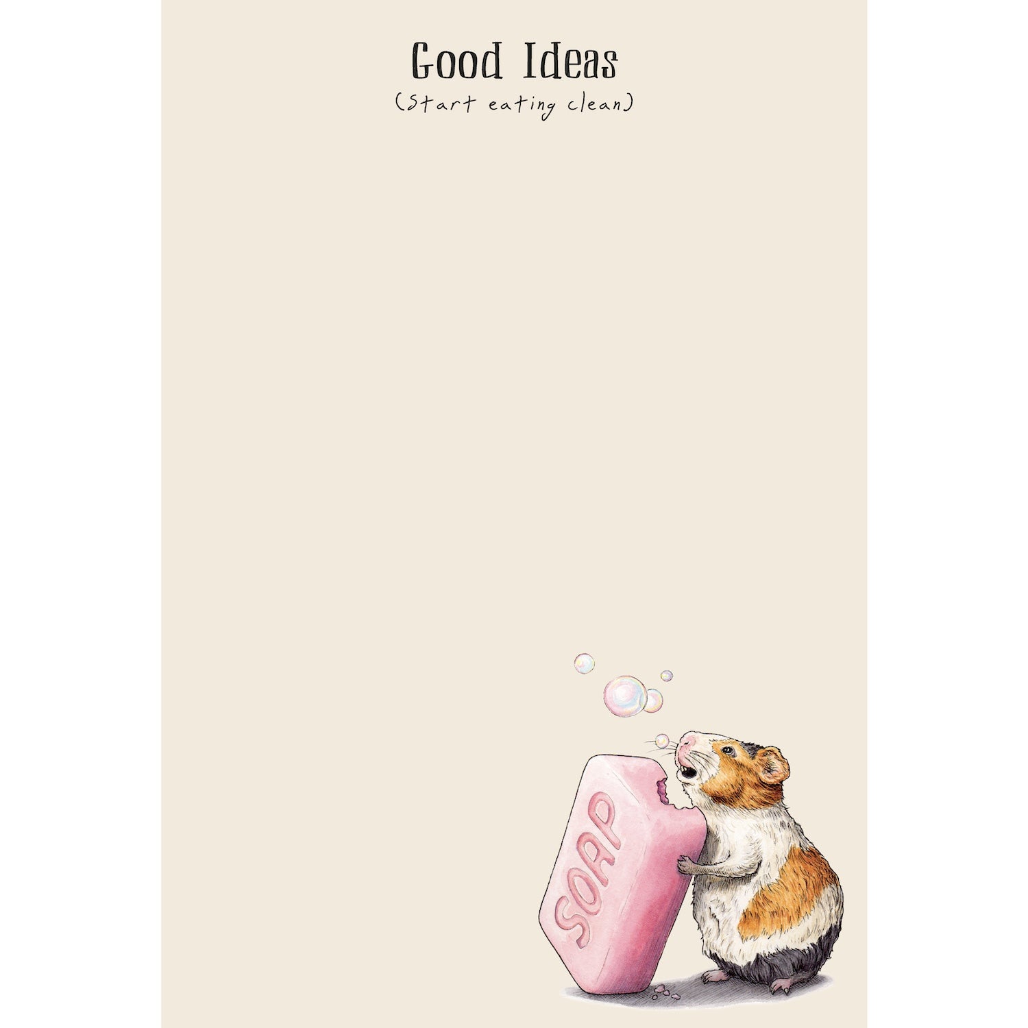 A cream notepad featuring a funny illustration of a guinea pig eating a bar of pink soap in the lower right, captioned &quot;Good Ideas (Start eating clean)&quot; at the top.