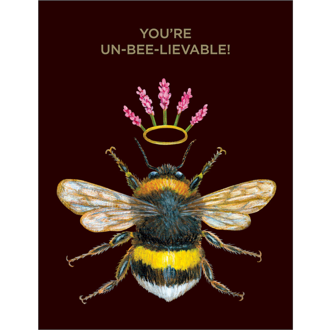 Greeting card with an illustration of a bee wearing a crown made of flowers, with the gold foiled text &