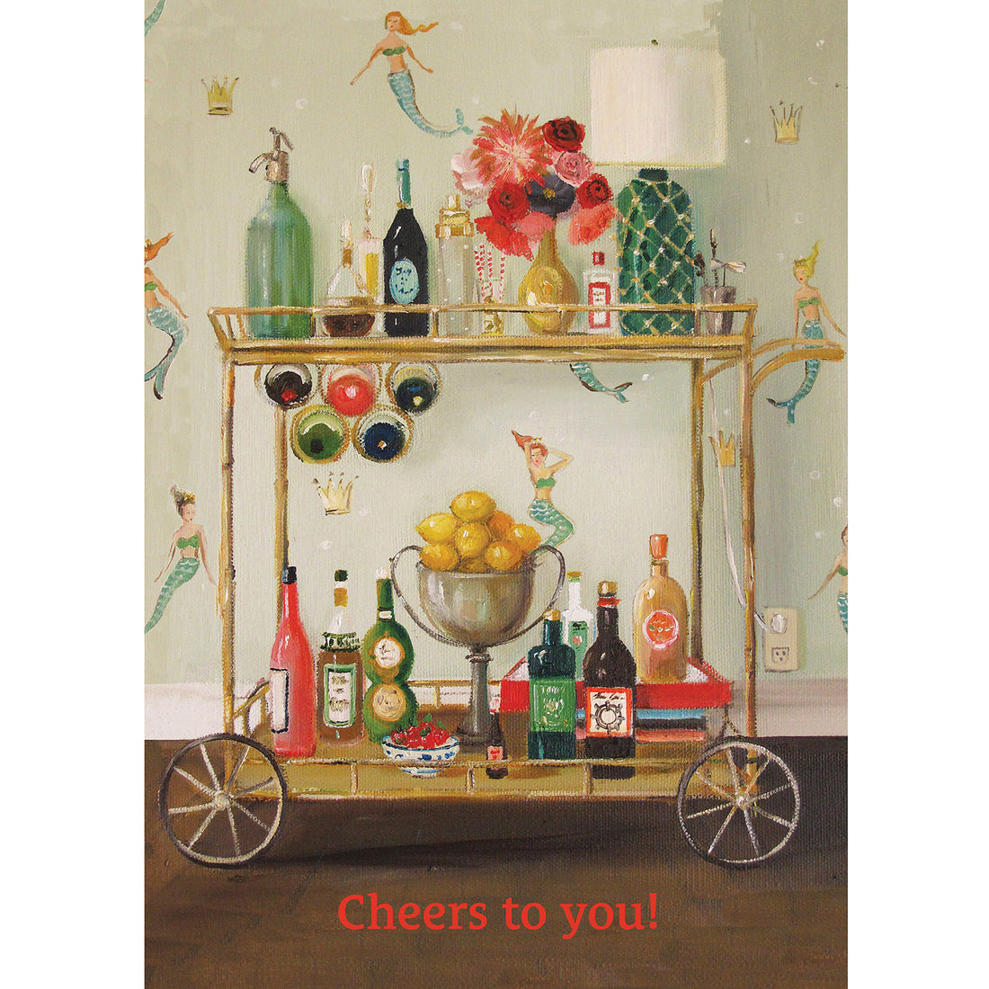 A painterly illustration of a mobile bar cart with an assortment of beverages, standing out against a mermaid-themed wallpaper, with &quot;Cheers to you!&quot; printed in bright orange along the bottom of the card.