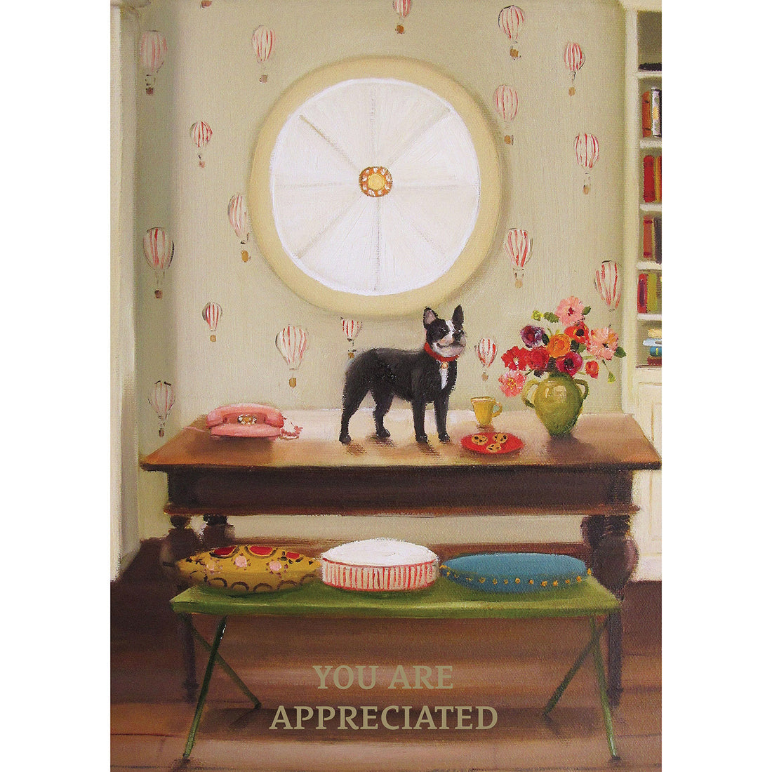A painterly illustration of a Boston Terrier standing on a breakfast table in front of a large round window, next to a pink rotary phone, a vase of flowers, and a cup of coffee, with &quot;YOU ARE APPRECIATED&quot; printed along the bottom of the card.