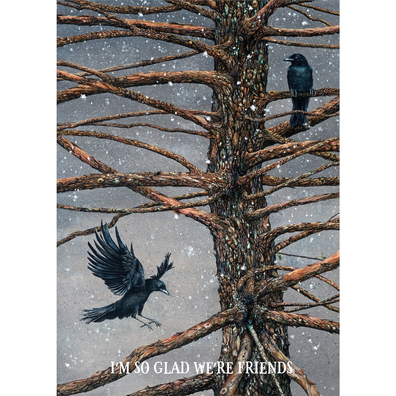 An illustration of two black birds perched on bare winter branches as snow falls. The text “I’M SO GLAD WE’RE FRIENDS” graces the bottom.