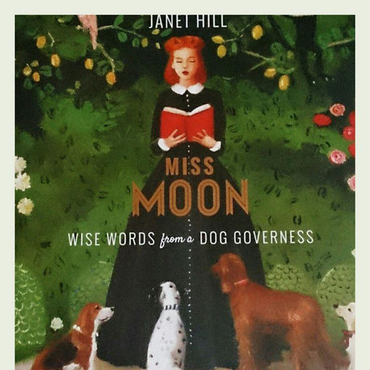 Miss Moon: Wise Words from a Dog Governess Book