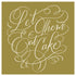 A square, gold cocktail napkin with "Let Them Eat Cake" printed in a white curly script.