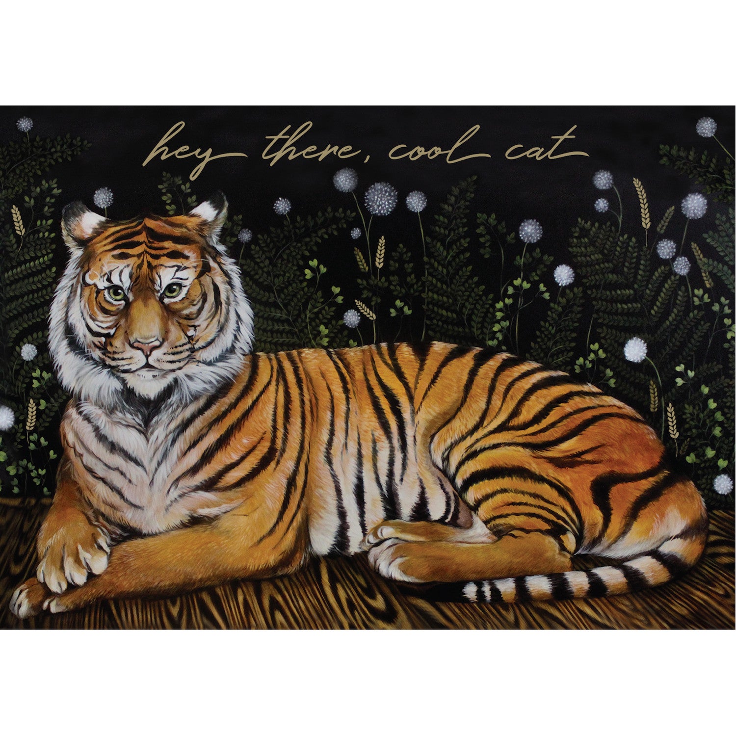 An illustration of a striped tiger lounging on a wood paneled floor on a black background featuring leaves and blooms, with &quot;hey there, cool cat&quot; printed in gold across the top of the card.